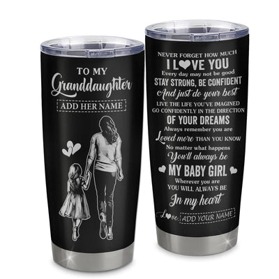 Personalized To My Granddaughter Gifts From Grandma Tumbler Never Forget How Much I Love You Granddaughter Birthday Graduation Christmas Gift Custom Stainless Steel Mug | siriusteestore
