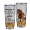 Personalized To My Granddaughter Tumbler From Grandma Grandpa You Will Never Lose Horse Granddaughter Birthday Gifts Christmas Custom Stainless Steel Cup Travel Mug | siriusteestore