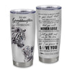 Personalized To My Granddaughter Tumbler From Grandma Grandpa You Will Never Lose White Tiger Granddaughter Birthday Gifts Christmas Custom Cup Travel Mug | siriusteestore