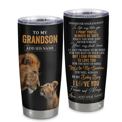 Personalized To My Grandson Gifts Tumbler From Grandfather Wherever Your Journey In Life Lion Granddaughter Birthday Gifts Christmas Custom Stainless Steel Travel Mug | siriusteestore