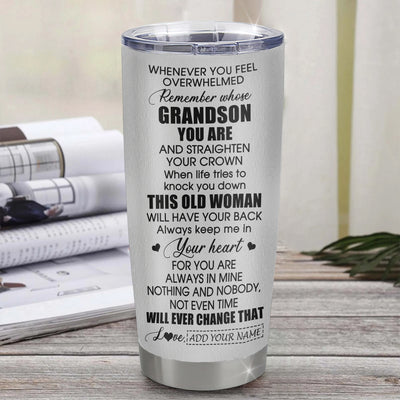 Personalized To My Grandson Gifts Tumbler From Grandma Nana Whenever Woman Unique Birthday Gifts For Grandson Graduation Christmas Custom Stainless Steel Cup Travel Mug | siriusteestore
