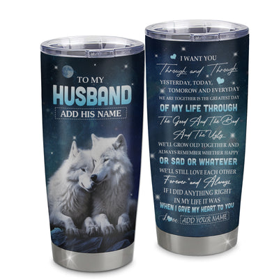 Personalized To My Husband Tumbler From Wife I Want You Wolf Husband Birthday Gifts For Him Anniversary Romantic Valentines Christmas Custom Stainless Steel Travel Mug | siriusteestore