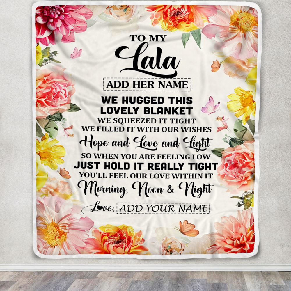 Personalized To My Lala Blanket From Grandkids Granddaughter Floral We Hugged This Lovely Lala Birthday Gifts Mothers Day Christmas Customized Fleece Blanket | siriusteestore