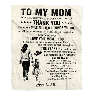 Personalized To My Mom Blanket From Daughter For All The Times That I Forgot To Thank You Mom Birthday Mothers Day Christmas Customized Fleece Blanket | siriusteestore