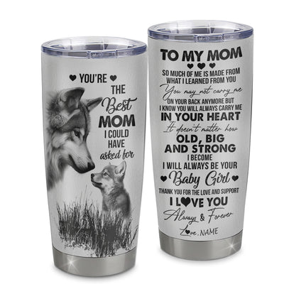 Personalized To My Mom From Daughter Stainless Steel Tumbler Cup Wolf Always Be Your Little Girl Mom Mothers Day Birthday Christmas Travel Mug | siriusteestore