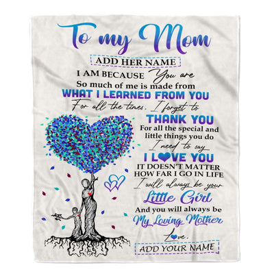 Personalized To My Mom Gift Blanket From Daughter Tree I Am Because You Are Mom Mothers Day Birthday Gifts Thanksgiving Christmas Customized Fleece Blanket | siriusteestore