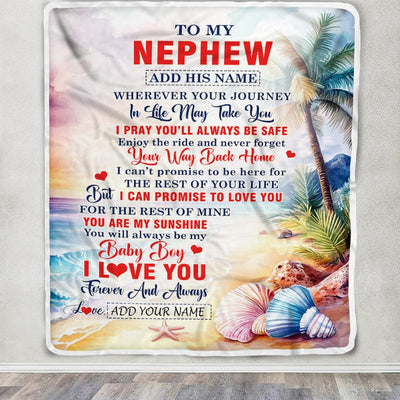 Personalized To My Nephew Gifts Blanket From Aunt Uncle Auntie Wherever Your Journey In Life Beach Nephew Birthday Gifts Warm Customized Fleece Throw Blanket | siriusteestore