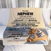Personalized To My Nephew Gifts Blanket Tiger From Aunt Uncle Auntie You Are My Nephew Birthday Gifts Graduation Christmas Custom Fleece Throw Blanket | siriusteestore
