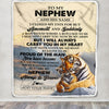Personalized To My Nephew Gifts Blanket Tiger From Aunt Uncle Auntie You Are My Nephew Birthday Gifts Graduation Christmas Custom Fleece Throw Blanket | siriusteestore