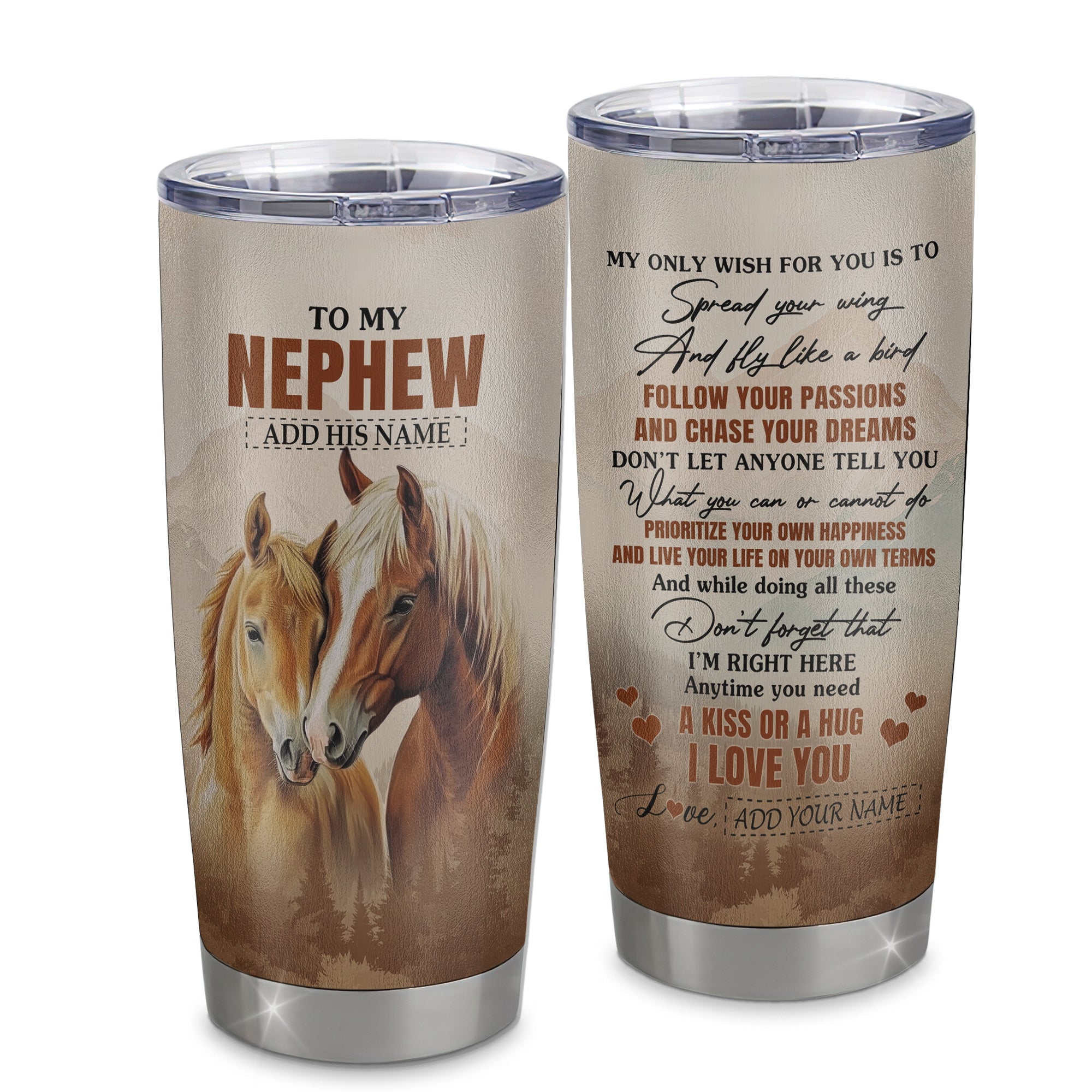 Personalized To My Nephew Gifts Tumbler From Aunt Uncle Auntie Horse My Only Wish For You Nephew Birthday Gifts Graduation Christmas Custom Stainless Steel Mug | siriusteestore