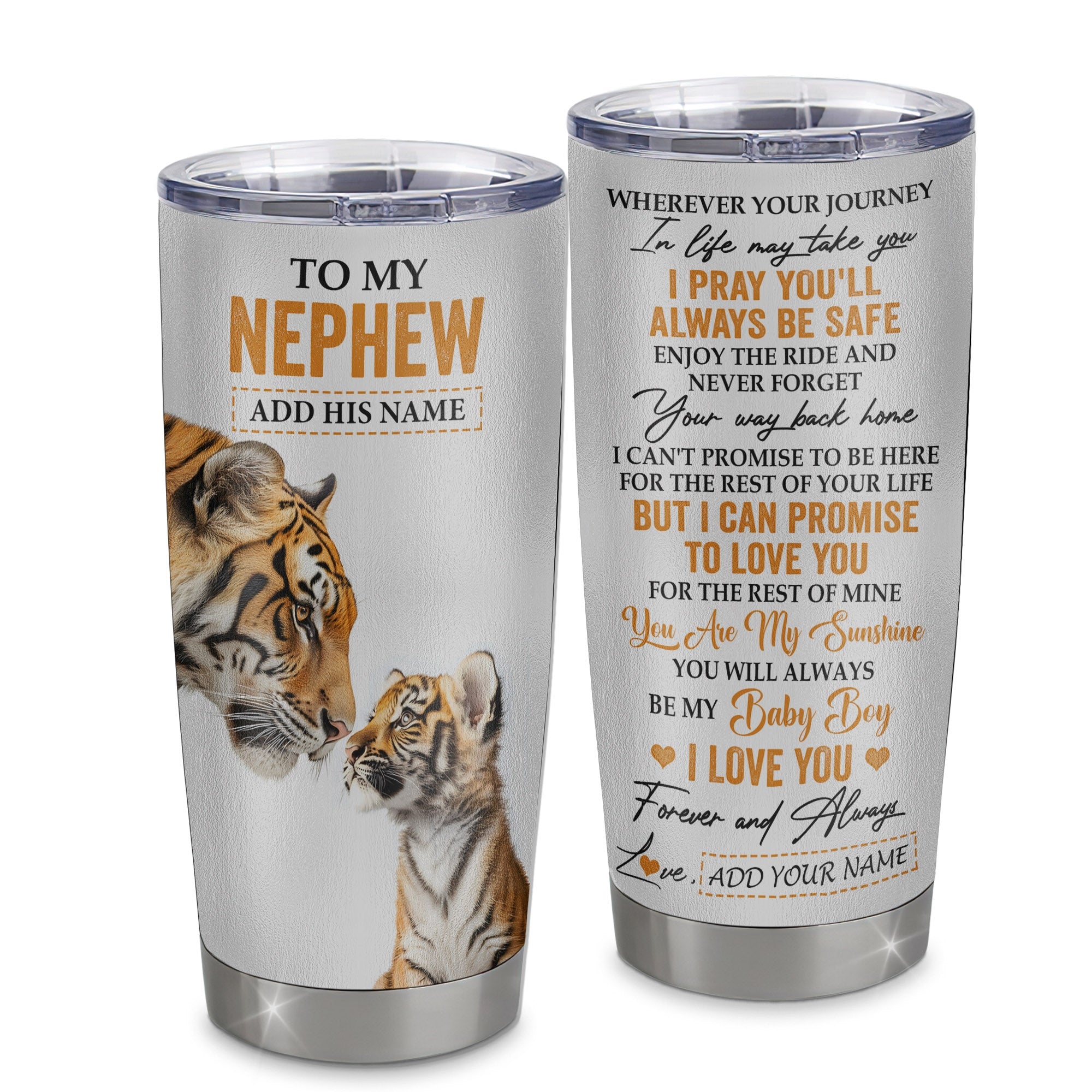 Personalized To My Nephew Gifts Tumbler From Aunt Uncle Auntie Wherever Your Journey In Life Tiger Nephew Birthday Gifts Custom Stainless Steel Travel Mug | siriusteestore
