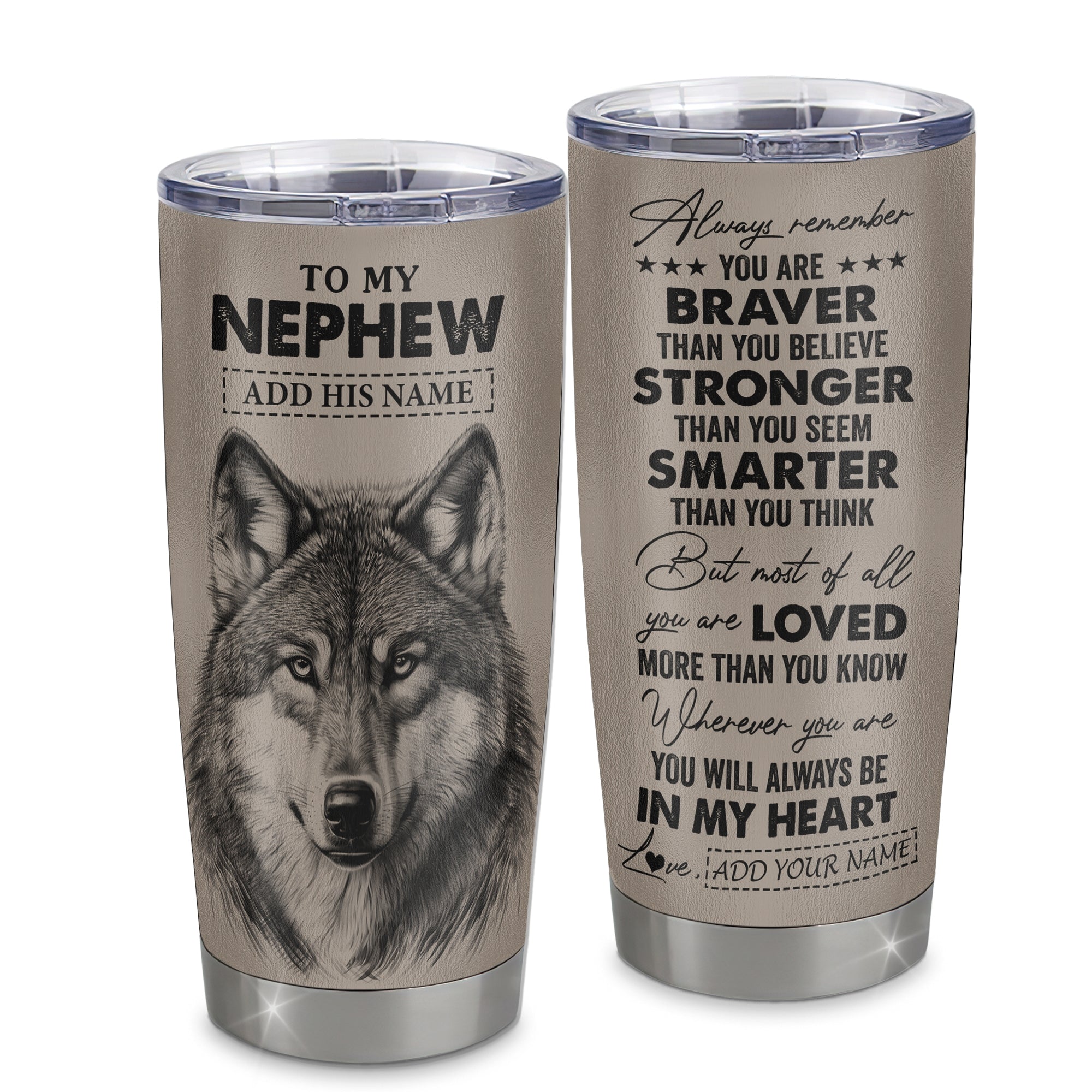 Personalized To My Nephew Tumbler From Aunt Uncle Auntie Wolf Braver Stronger Smarter Nephew Birthday Graduation Christmas Custom Stainless Steel Cup Travel Mug | siriusteestore