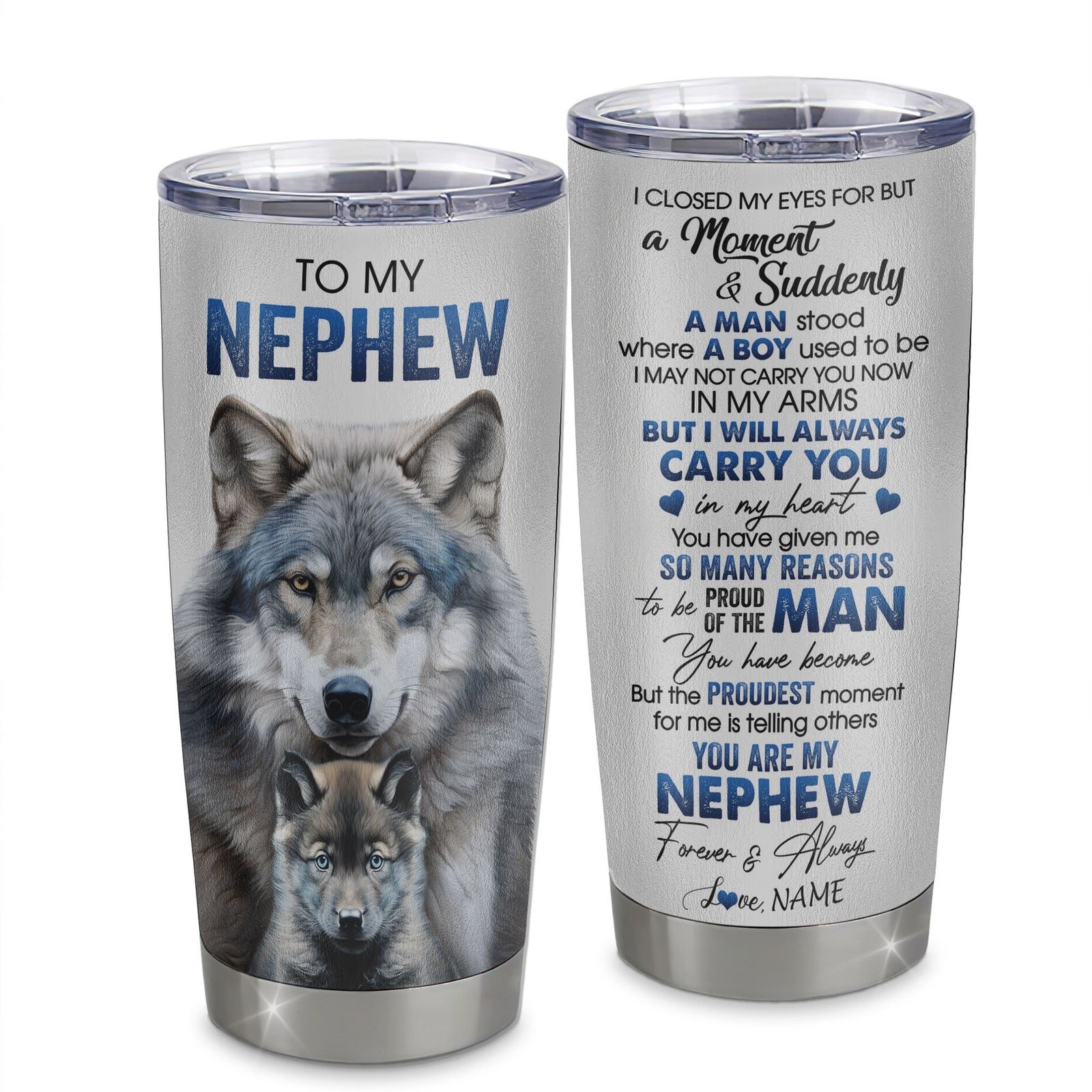 Personalized To My Nephew Tumbler From Aunt Uncle Stainless Steel Cup I Close My Eyes For But A Moment Wolf Nephew Birthday Gifts Graduation Christmas Travel Mug | siriusteestore