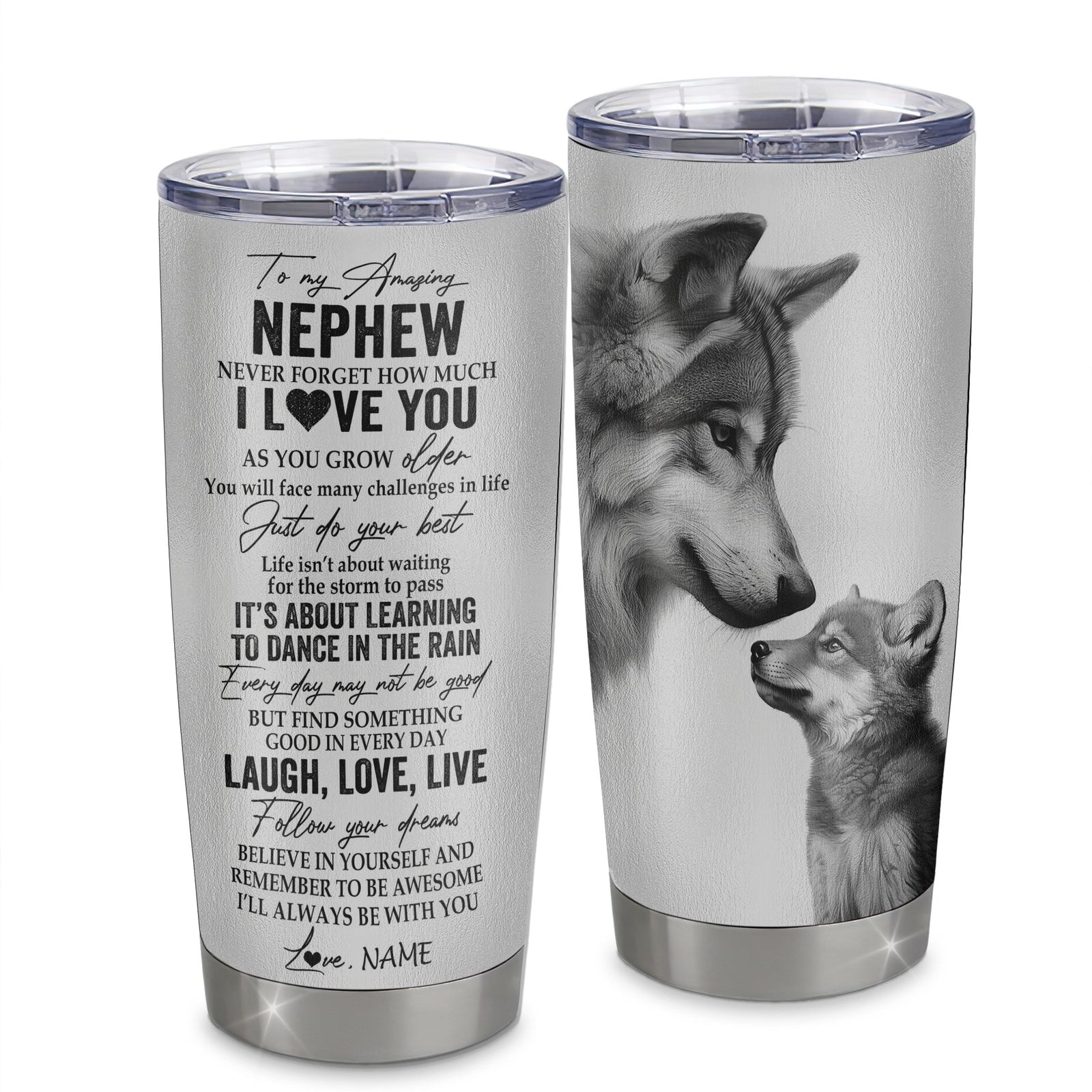 Personalized To My Nephew Tumbler From Aunt Uncle Stainless Steel Cup Just Do You Best Laugh Love Live Wolf Nephew Birthday Graduation Christmas Travel Mug | siriusteestore