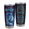 Personalized To My Nephew Tumbler From Uncle Stainless Steel Cup Sometimes It's Hard Lion Nephew Gift Birthday Graduation Christmas Custom Travel Mug | siriusteestore