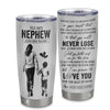 Personalized To My Nephew Tumbler You Will Never Lose From Aunt Auntie Nephew Birthday Gifts Graduation Christmas Custom Stainless Steel Cup Travel Mug | siriusteestore