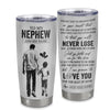 Personalized To My Nephew Tumbler You Will Never Lose From Uncle Nephew Birthday Gifts Graduation Christmas Custom Stainless Steel Cup Travel Mug | siriusteestore