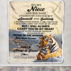 Personalized To My Niece Gifts Blanket Tiger From Aunt Uncle Auntie You Are My Niece Birthday Gifts Graduation Christmas Custom Fleece Throw Blanket | siriusteestore
