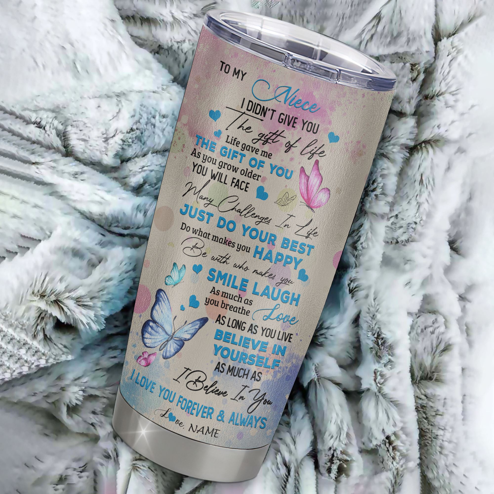 Personalized To My Niece Tumbler From Aunt Auntie Stainless Steel I Didn't Give You The Gift Of Life Butterfly Niece Birthday Graduation Christmas Travel Mug | siriusteestore
