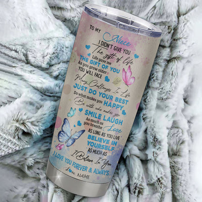 Personalized To My Niece Tumbler From Aunt Auntie Stainless Steel I Didn't Give You The Gift Of Life Butterfly Niece Birthday Graduation Christmas Travel Mug | siriusteestore
