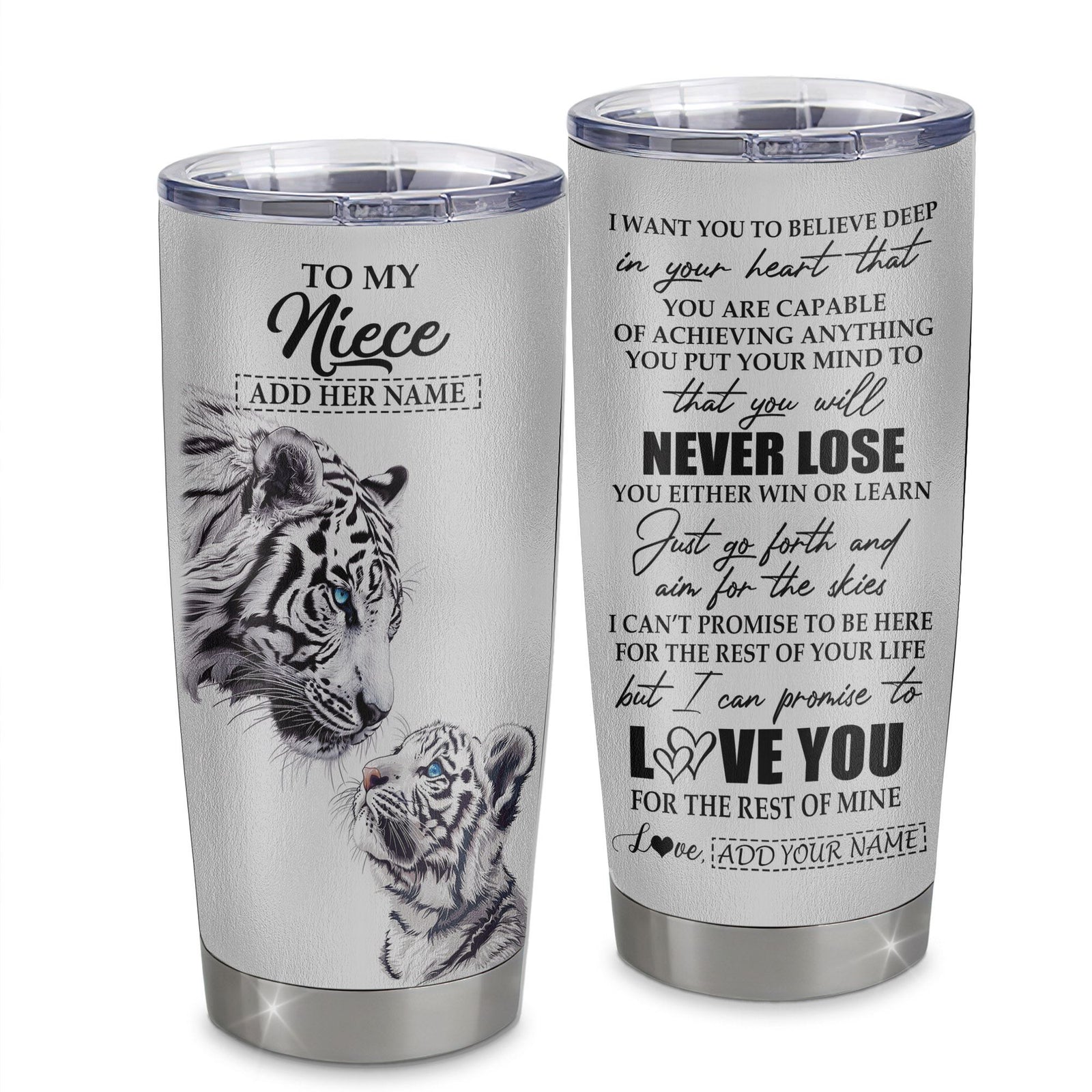 Personalized To My Niece Tumbler From Aunt Uncle Auntie You Will Never Lose White Tiger Niece Birthday Gifts Graduation Christmas Custom Stainless Steel Cup Travel Mug | siriusteestore