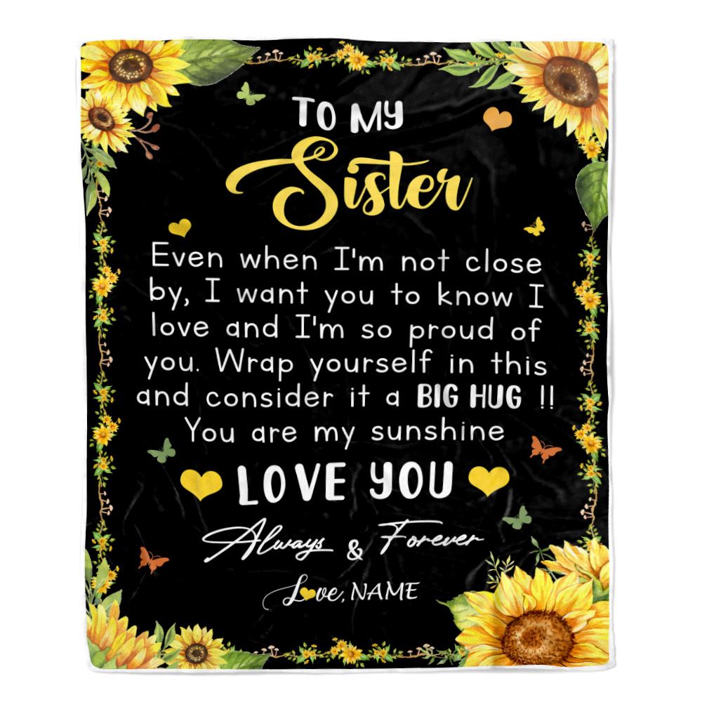 Personalized To My Sister Blanket From Brother Even When I'm Not Close Sunflower Sister Birthday Gifts Graduation Christmas Customized Fleece Throw Blanket | siriusteestore