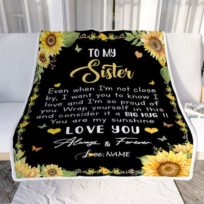 Personalized To My Sister Blanket From Brother Even When I'm Not Close Sunflower Sister Birthday Gifts Graduation Christmas Customized Fleece Throw Blanket | siriusteestore