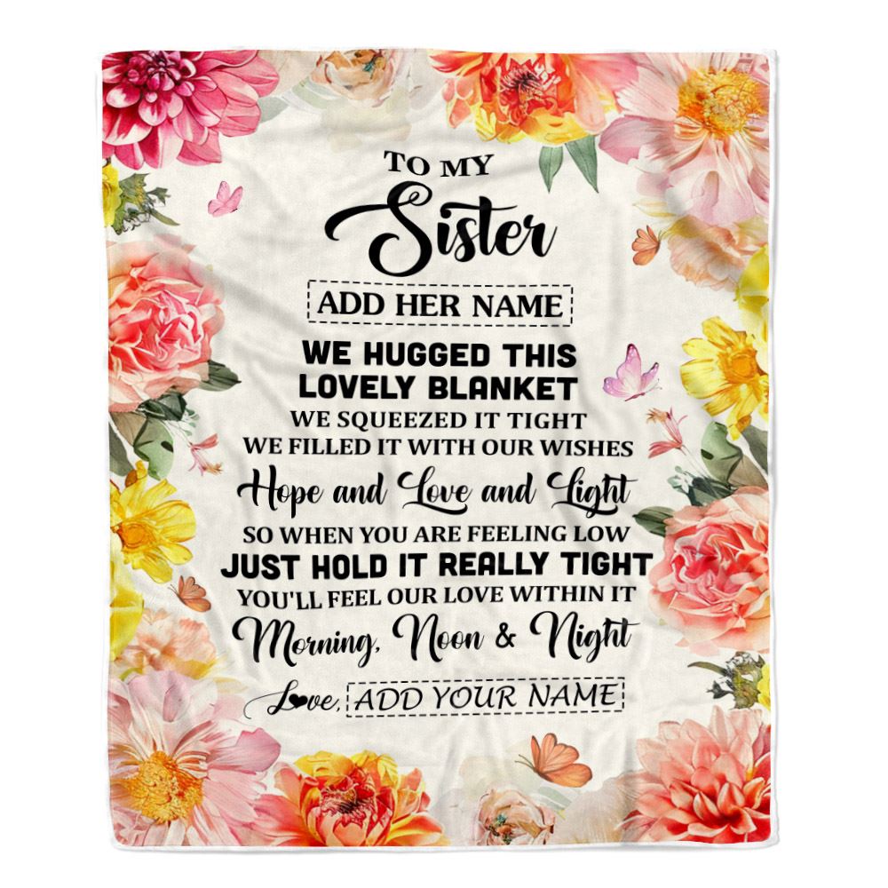 Personalized To My Sister Blanket From Brother Floral We Hugged This Lovely Sister Birthday Gifts Sister Graduation Christmas Customized Fleece Throw Blanket | siriusteestore
