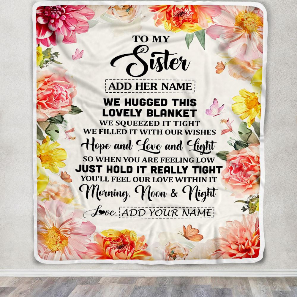 Personalized To My Sister Blanket From Brother Floral We Hugged This Lovely Sister Birthday Gifts Sister Graduation Christmas Customized Fleece Throw Blanket | siriusteestore