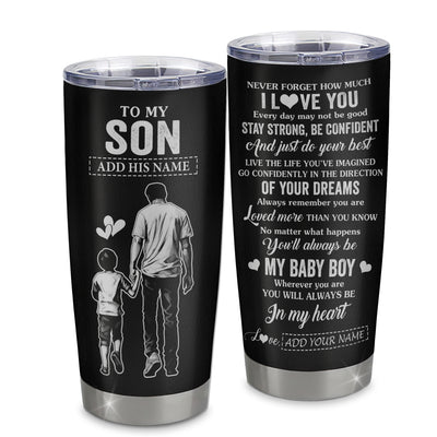 Personalized To My Son Gifts From Dad Father Tumbler Never Forget How Much I Love You Son Birthday Graduation Christmas Gift Custom Stainless Steel Travel Mug | siriusteestore