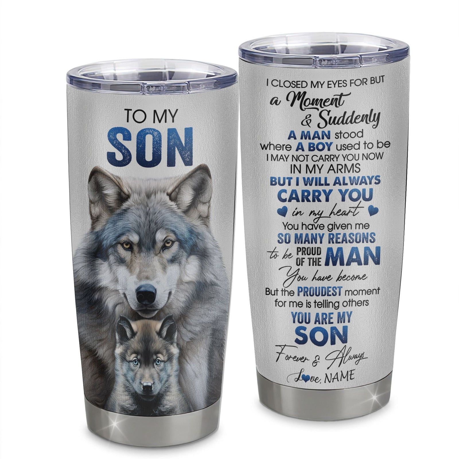 Personalized To My Son Tumbler From Mom Dad Mother Stainless Steel Cup I Close My Eyes For But A Moment Wolf Son Birthday Gifts Graduation Christmas Travel Mug | siriusteestore