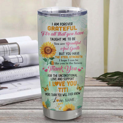Personalized To My Titi Tumbler From Niece Nephew Stainless Steel Cup Sunflower Forever Grateful Titi Gift Birthday Mothers Day Christmas Travel Mug | siriusteestore