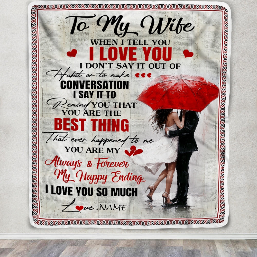 Personalized To My Wife Blanket From Husband When I Tell You I Love You Wife Birthday Anniversary Valentines Day Christmas Customized Bed Fleece Throw Blanket | siriusteestore