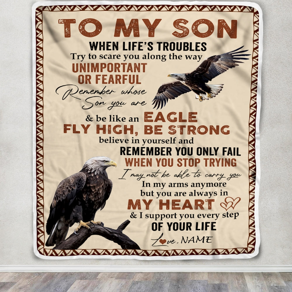 Personalized to My Son From Mom Dad When Life's Troubles Try to Scare You Along The Way Eagle Son Birthday Thanksgiving Christmas Customized Fleece Blanket | siriusteestore