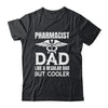 Pharmacist Dad Pharmacy Technician Medical Student For Men Shirt & Hoodie | siriusteestore