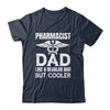 Pharmacist Dad Pharmacy Technician Medical Student For Men Shirt & Hoodie | siriusteestore