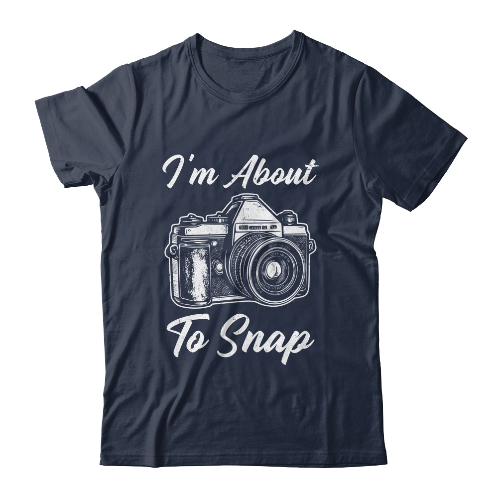 Photography Funny I'm About To Snap Photographer Vintage Shirt & Tank Top | siriusteestore