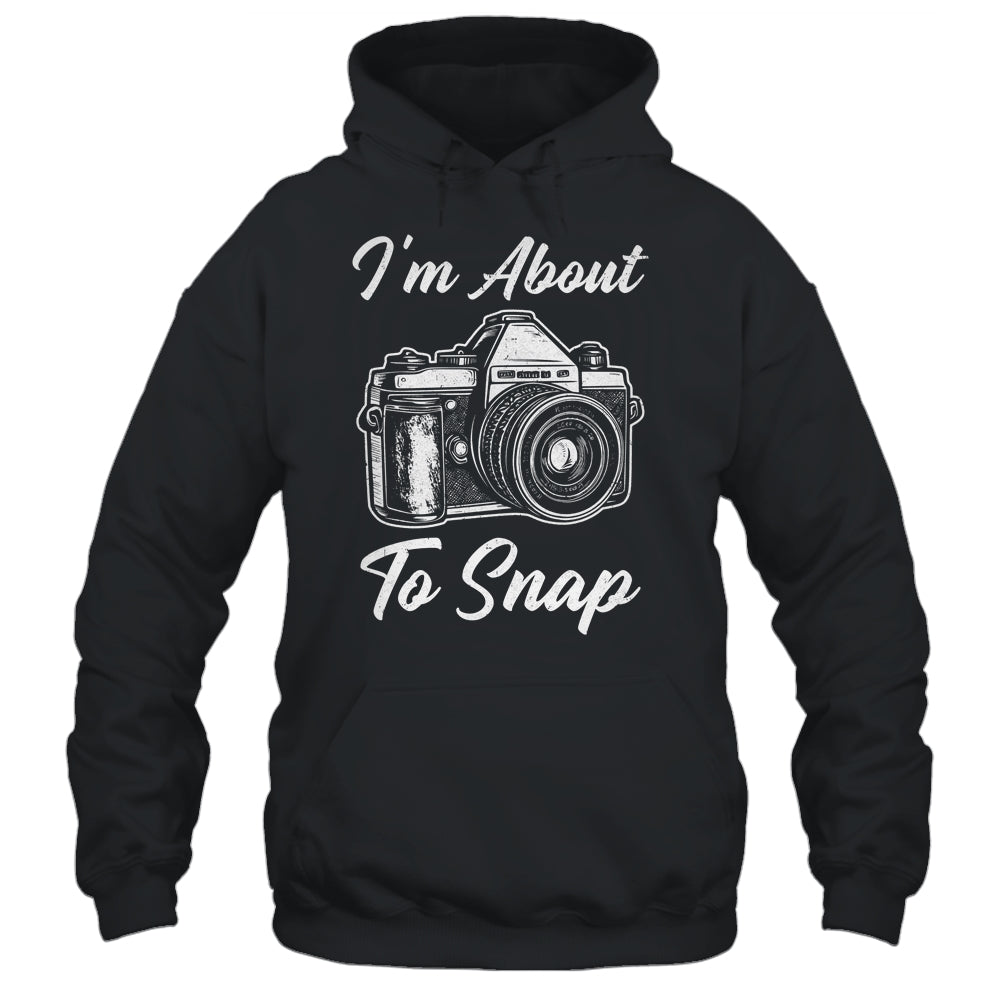 Photography Funny I'm About To Snap Photographer Vintage Shirt & Tank Top | siriusteestore