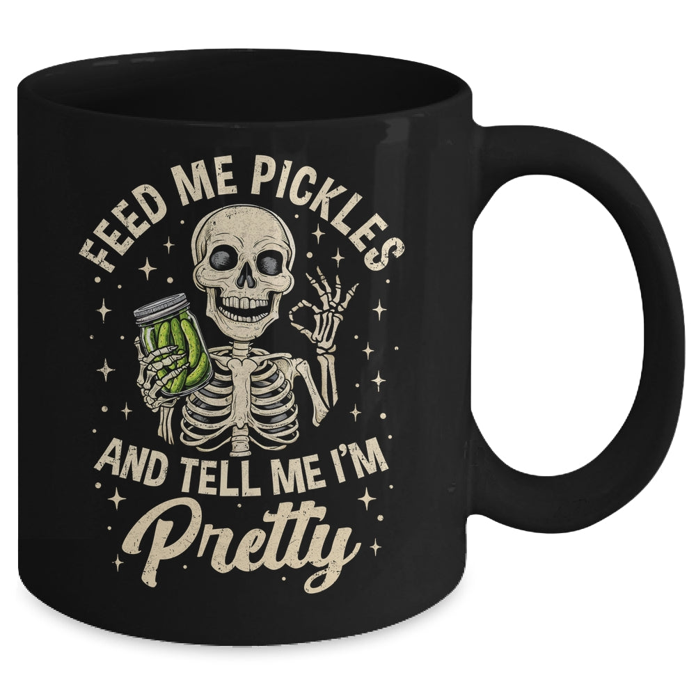 Pickle Lover Feeds Me Pickles And Tell Me I'm That Pretty Mug | siriusteestore