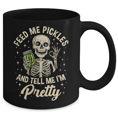 Pickle Lover Feeds Me Pickles And Tell Me I'm That Pretty Mug | siriusteestore