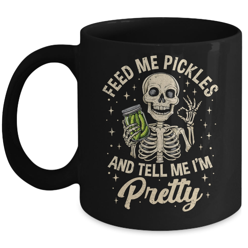 Pickle Lover Feeds Me Pickles And Tell Me I'm That Pretty Mug | siriusteestore