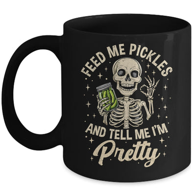 Pickle Lover Feeds Me Pickles And Tell Me I'm That Pretty Mug | siriusteestore