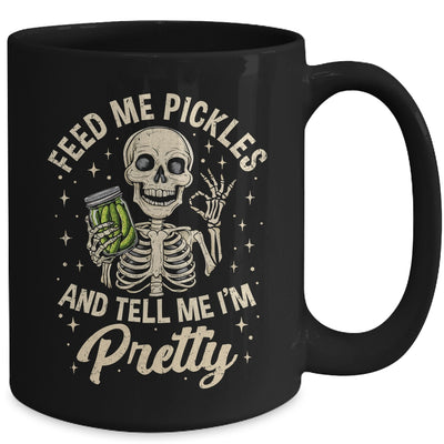 Pickle Lover Feeds Me Pickles And Tell Me I'm That Pretty Mug | siriusteestore