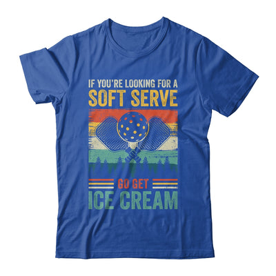 Pickleball If Your Looking For A Soft Serve Go Get Ice Cream Shirt & Hoodie | siriusteestore