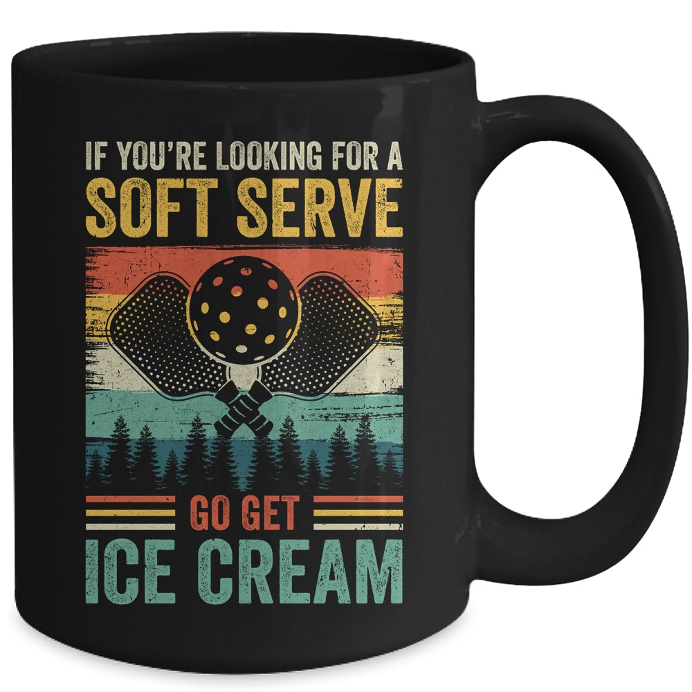 Pickleball If Your Looking For A Soft Serve Go Get Ice Cream Mug | siriusteestore