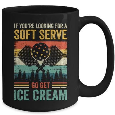 Pickleball If Your Looking For A Soft Serve Go Get Ice Cream Mug | siriusteestore