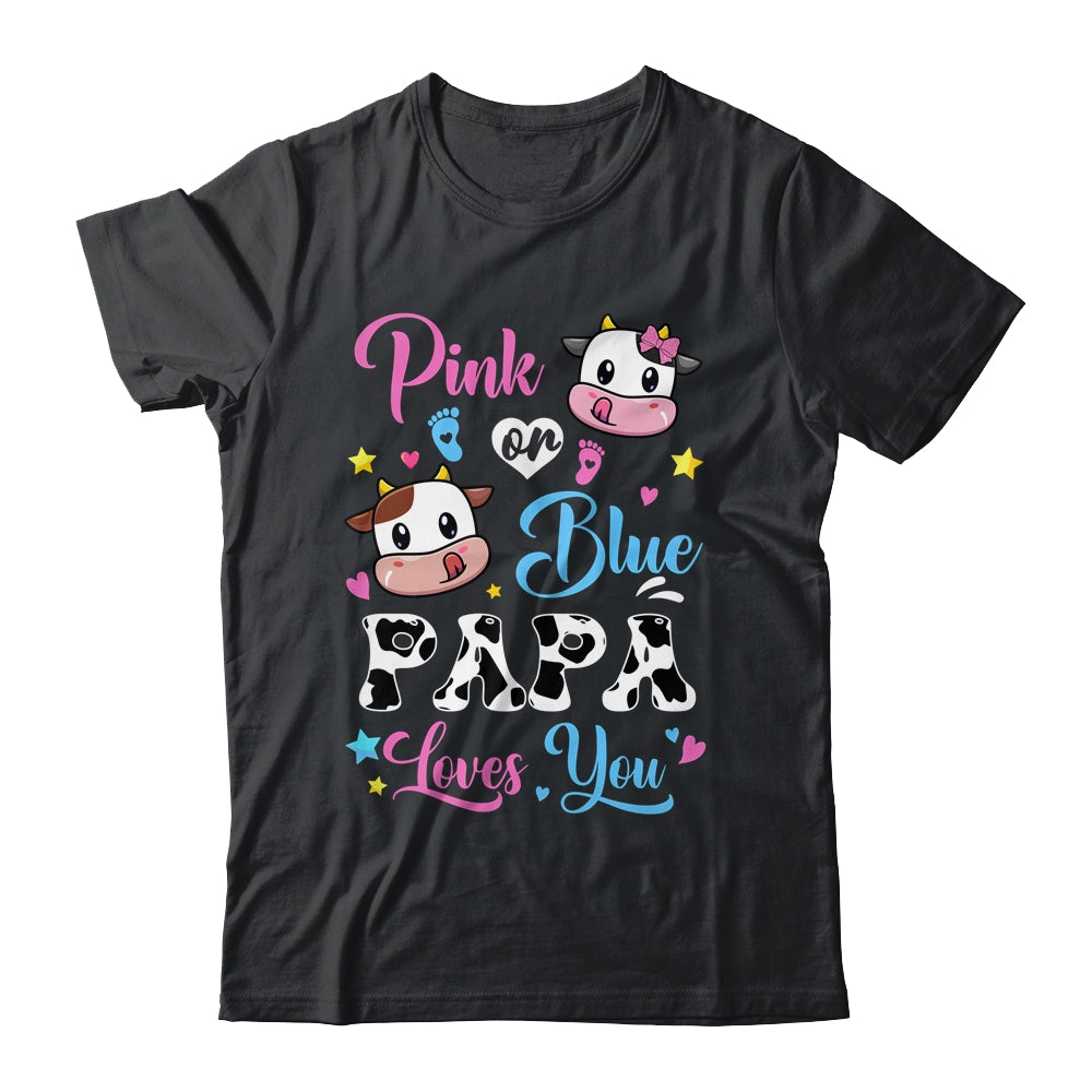 Pink Or Blue Papa Loves You Cow Baby Gender Reveal Shirt & Hoodie | siriusteestore