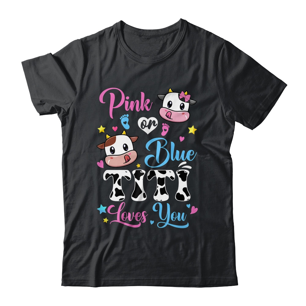 Pink Or Blue Titi Loves You Cow Baby Gender Reveal Shirt & Hoodie | siriusteestore