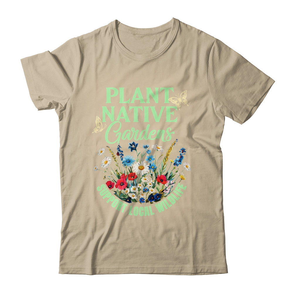 Plant Native Gardens Support Local Wildlife Gardening Lover Shirt & Tank Top | siriusteestore