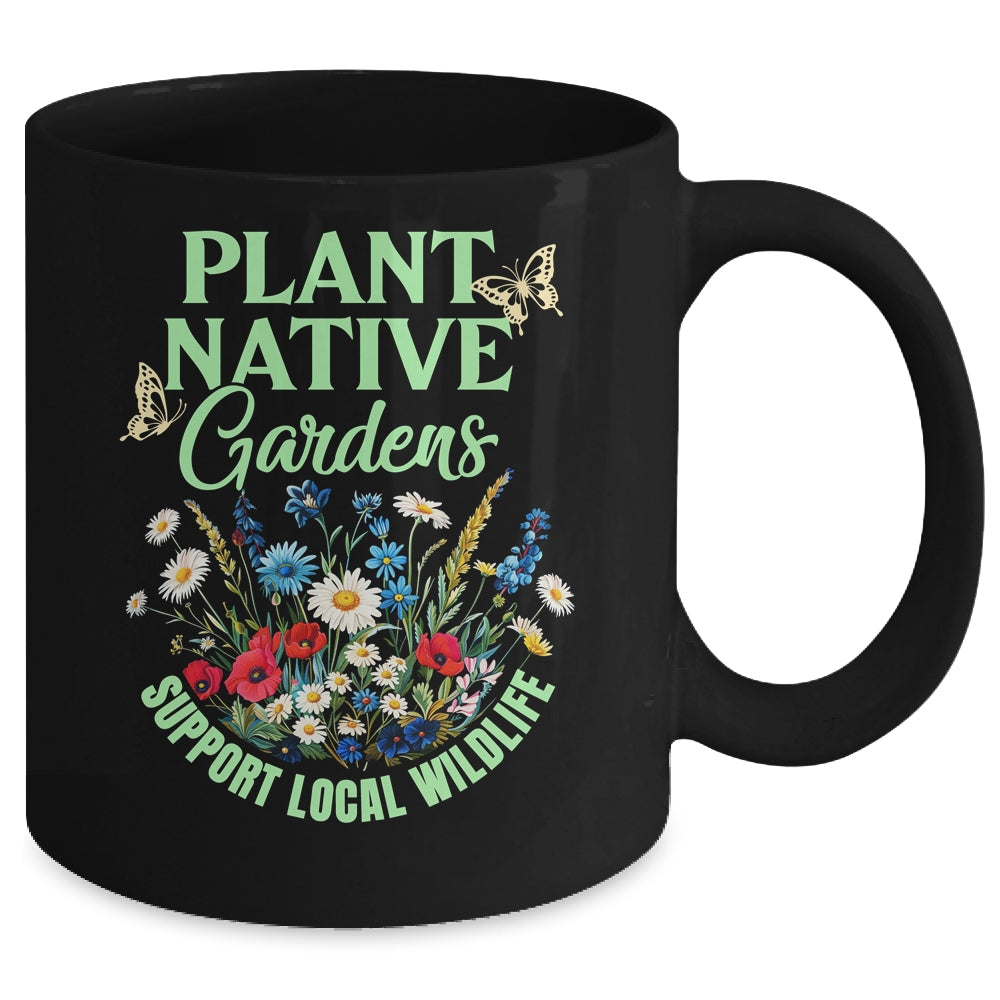 Plant Native Gardens Support Local Wildlife Gardening Lover Mug | siriusteestore